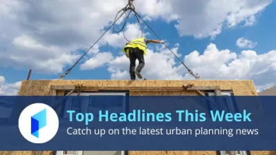 Top Planetizen Headlines This Week