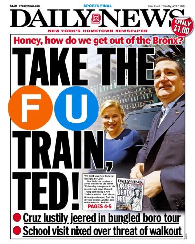 The front page of the New York Daily News for Thursday  tells Ted Cruz how New Yorkers feel about his “New York values” comment.