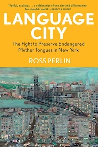Cover of Language City: The Fight to Preserve Endangered Mother Tongues in NYC