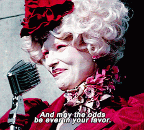 "May the odds be ever in your favor" GIF from Hunger Games.