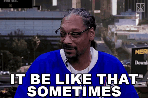 GIF of Snoop Dogg in blue shirt saying "It be like that."