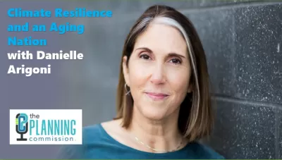 Graphic with headshot of Danielle Arigoni standing against concrete wall with title for THe Planning Commission Podcast episode "Climate Resilience and an Aging Population."