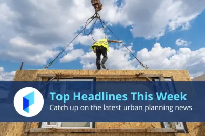 Top Planetizen Headlines This Week