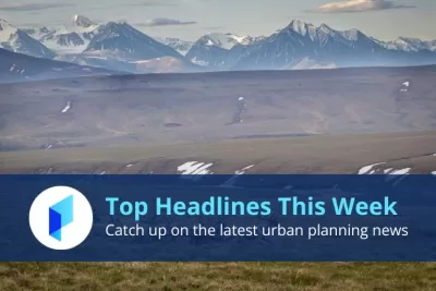 Planetizen's Top Stories This Week