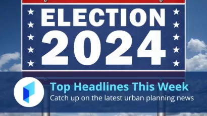 Planetizen Top Headlines This Week: 2024 Election