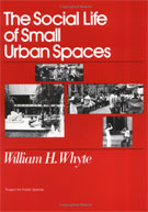 The Social Life of Small Urban Spaces